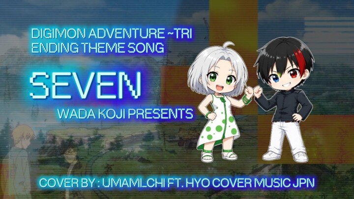 Digimon ~Tri. ver [umami_chi ft. Hyo Cover Music Jpn] SEVEN - Wada Koji (Full Version Cover)
