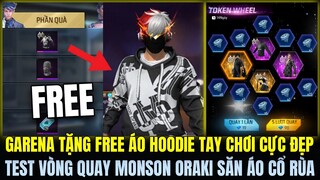 (Free Fire) GARENA TẶNG FREE ÁO HOODIE TAY CHƠI CỰC ĐẸP VÀ NGẦU, TEST VÒNG QUAY SĂN ĐỒ MONSON ORAKI