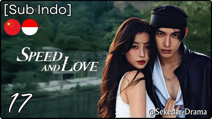 [Sub Indo] ⏲⛐ֆքɛɛɖ ǟռɖ Ĺօʋɛ💞 – Eps. 17 (2025)