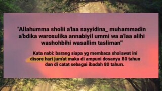 Dengar kata nabi barang siapa yg membaca sholawat di sore hari jumat maka di ampuni dosanya 80 tahun