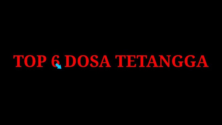 TOP 6 DOSA TETANGGA