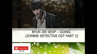 BYUN JIN SEOP – GOING (ZOMBIE DETECTIVE OST PART 3)