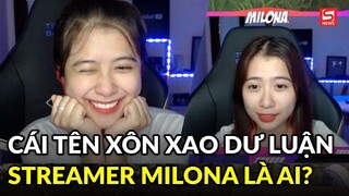 Streamer Milona 'đưa mồm đi chơi xa' đang ầm ĩ xôn xao là ai?