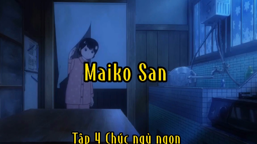 Maiko san _Tập 4 Chúc ngủ ngon