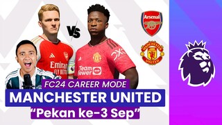 EA FC24 CAREER MODE | MU VS ARSENAL (Pekan Ke 3 September)