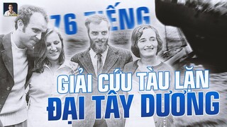 VỤ GIẢI CỨU TÀU LẶN ĐẠI TÂY DƯƠNG 76 TIẾNG GÂY CHẤN ĐỘNG 50 NĂM TRƯỚC