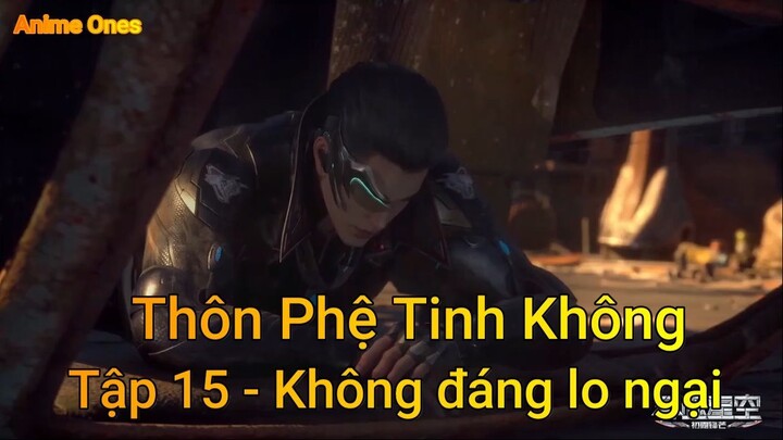 Thôn Phệ Tinh Không Tập 15 - Không đáng lo ngại