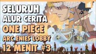 Selamat Tinggal Going Merry !! ALUR CERITA ONE PIECE ARC ENIES LOBBY PART 3 HANYA 12 MENIT