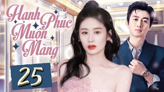 Hạnh Phúc Muộn Màng - Tập 25 | Phim Bộ Ngôn Tình Trung Quốc thuyết minh Hay 2024