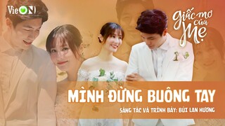 MÌNH ĐỪNG BUÔNG TAY - BÙI LAN HƯƠNG I Phim Việt GIẤC MƠ CỦA MẸ OST