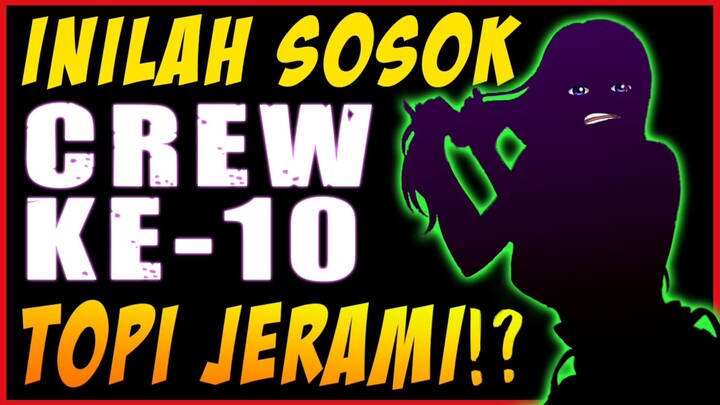 INILAH SOSOK KRU KE-10 TOPI JERAMI!?