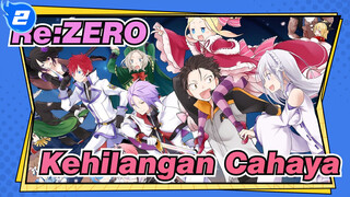 [Re:ZERO / Emosional] Kalau Matamu Kehilangan Cahaya, Begitupun Jiwamu_2