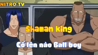 Shaman king_Cố lên nào Ball boy