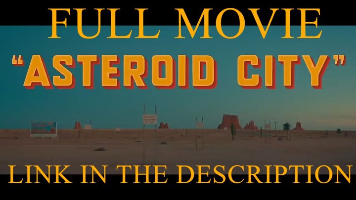 Asteroid City - FULL MOVIE LINK