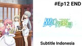 Isekai Yakkyoku Episode 12 Subtitle Indonesia [END]