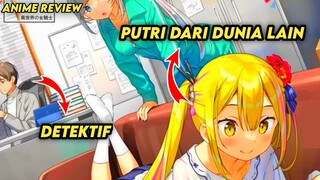 Ketika Detektif dan Putri Dunia Lain Mencoba Beradaptasi di Jepang!!! #BahasAnimeBaruOktober