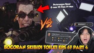 BOCORAN OFFICIAL SKIBIDI TOILET EPISODE 67 PART 4 ! INI TANGGAL RILISNYA! G-man VS Titan TV MAN?!
