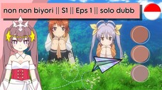 non non biyori || S1 || Eps 1 || solo dubb indo