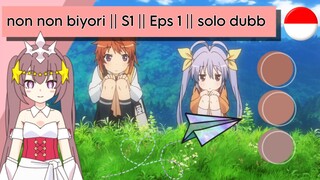 non non biyori || S1 || Eps 1 || solo dubb indo