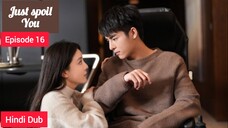 Just Spoil You Episode 16 Urdu_Hindi Dubbed