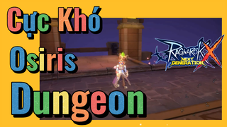 Cực Khó Osiris Dungeon - Ragnarok X: Next Generation