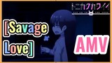 [Savage Love] AMV