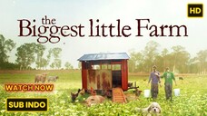 The Biggest Little Farm (2019) SUB INDO FULL HD