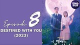 🇰🇷 KR DRAMA | Destined with You (2023) Episode 8 Full ENG SUB (1080p)