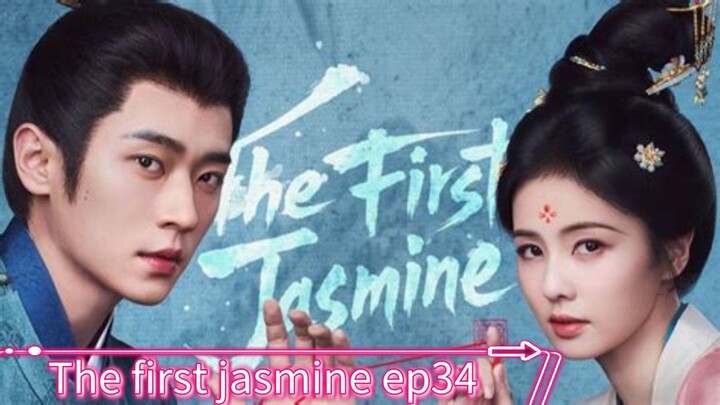 The first jasmine 2026 ep34 [engsub] cdrama