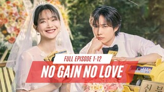 NO GAIN NO LOVE | FULL EPISODE 1-12 | SEDIHNYA DITINGGALKAN KEKASIH YANG MENIKAH