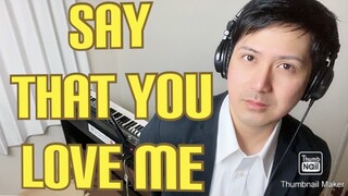Say that You Love Me-Louie Ocampo-Martin Nievera-Regine Velasquez-Kyla- PianoCoversPPIA