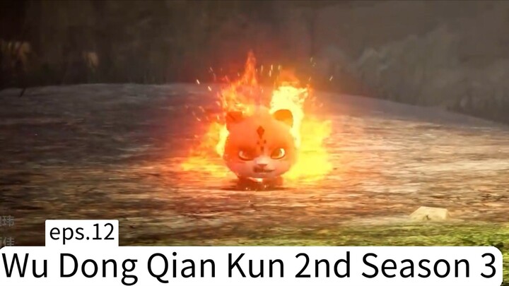Wu Dong Qian Kun 2nd Season 3. eps.12