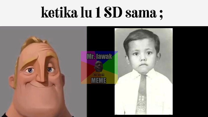 ketika lu 1 SD bareng ( mr incredible beccoming uncanny )