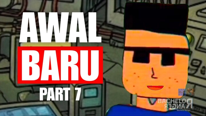 BACHELOR RANGER EPS 1 (AWAL BARU) PART 7 [UPLOAD ULANG KARENA ADA SEDIKIT MASALAH]