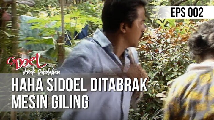 SI DOEL ANAK SEKOLAHAN - Haha Sideol Ditabrak Mesin Giling