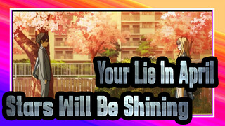 [Your Lie In April] "Stars Will Be Shining Over Your Head!"