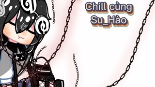 Chill cùng Su_Hào