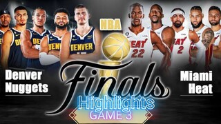 MIAMI HEAT VS DENVER NUGGETS GAME 3 HIGHLIGHTS NBA FINALS