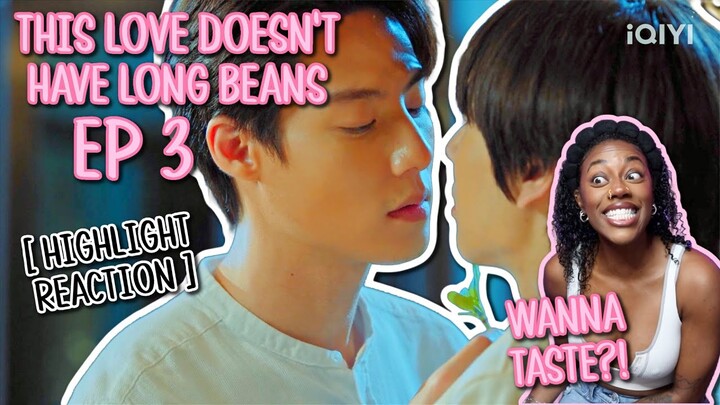 รักนี้ไม่มีถั่วฝักยาว ✿ This Love Doesn't Have Long Beans ✿ EP 3 [ HIGHLIGHT REACTION ]