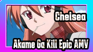 Chelsea / Akame Ga Kill Epic AMV