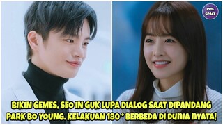 SEO IN GUK LUPA DIALOG SAAT DIPANDANGI PARK BO YOUNG. HINGGA KELAKUANNYA YANG BERBEDA. BIKIN GEMES!