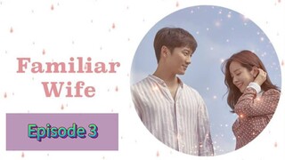 FAMILIAR WIFE Episode 3 Tagalog Dubbed