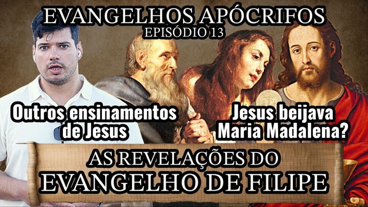 O QUE DIZ O EVANGELHO DE FILIPE SOBRE JESUS E MARIA MADALENA? | Evangelhos Apócrifos | Episódio 13