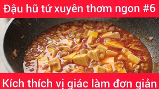 Đậu hũ tứ xuyên thơm ngon kích thích vị giác làm đơn giản phần 6