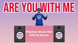 ARE YOU WITH ME - TikTok Viral (Pilipinas Music Mix Official Remix) Techno-Budots | Lost Frequencies
