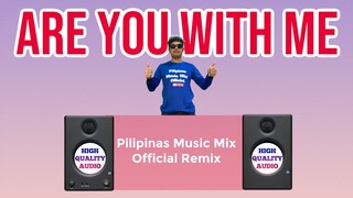 ARE YOU WITH ME - TikTok Viral (Pilipinas Music Mix Official Remix) Techno-Budots | Lost Frequencies