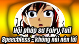 Hội pháp sư Fairy Tail|「Nhạc Anime 」Speechless - không nói nên lời