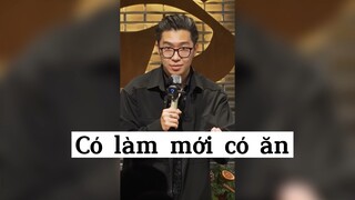 Có làm mới có ăn