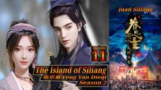 Eps 26 The Island of Siliang [Juan Siliang] Feng Yan Dieqi Season 2 眷思量 eps 11