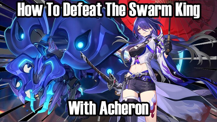 Honkai Star Rail | How to Defeat the Swarm King boss with Acheron